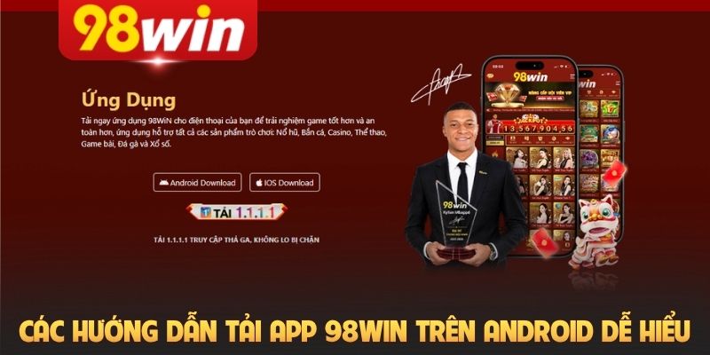 Các hướng dẫn tải app 98Win trên Android dễ hiểu