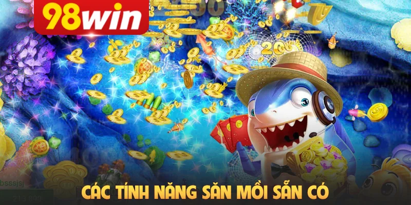 Các tính năng săn mồi sẵn có