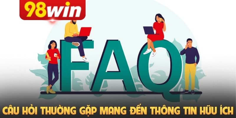 Câu hỏi thường gặp 98Win mang đến thông tin hữu ích