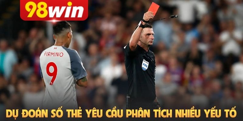 Dự đoán số thẻ trong trận yêu cầu phân tích nhiều yếu tố