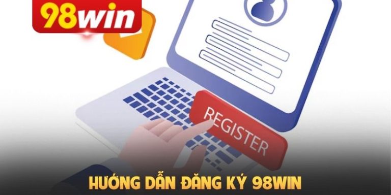 Hướng Dẫn Đăng Ký 98win Dành Cho Thành Viên Mới