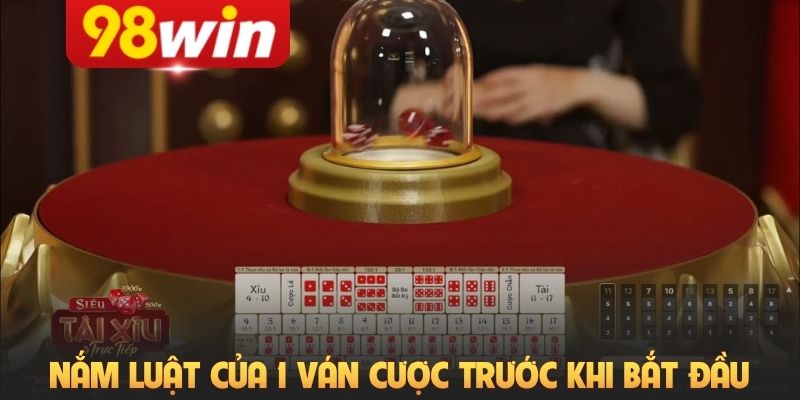 Nắm luật cơ bản của 1 ván cược trước khi bắt đầu