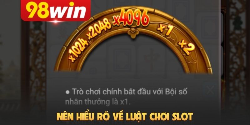 Nên hiểu rõ về luật chơi slot