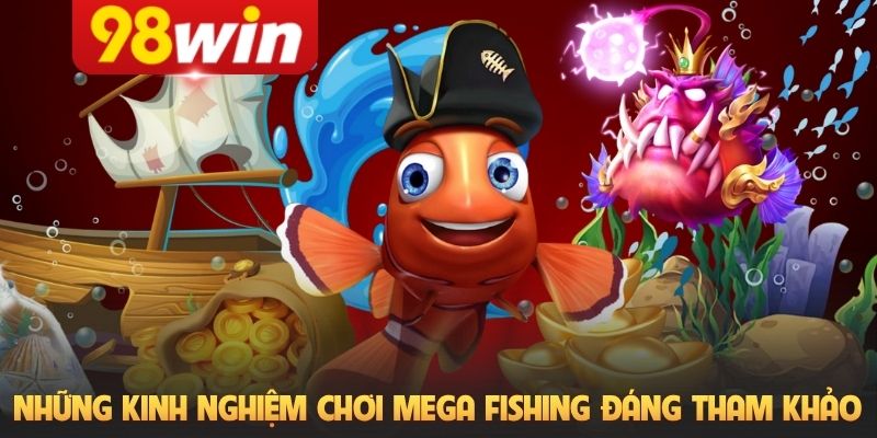 Những kinh nghiệm chơi Mega Fishing đáng tham khảo