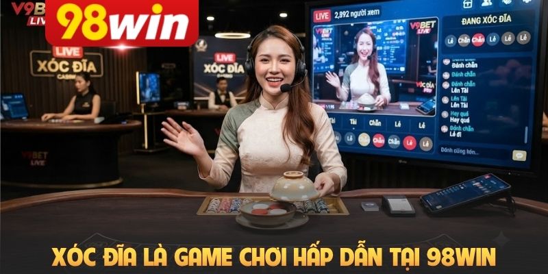 Xóc đĩa là game chơi hấp dẫn tại 98Win